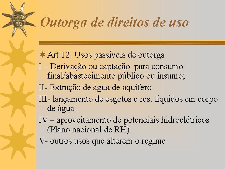 Outorga de direitos de uso ¬ Art 12: Usos passíveis de outorga I –