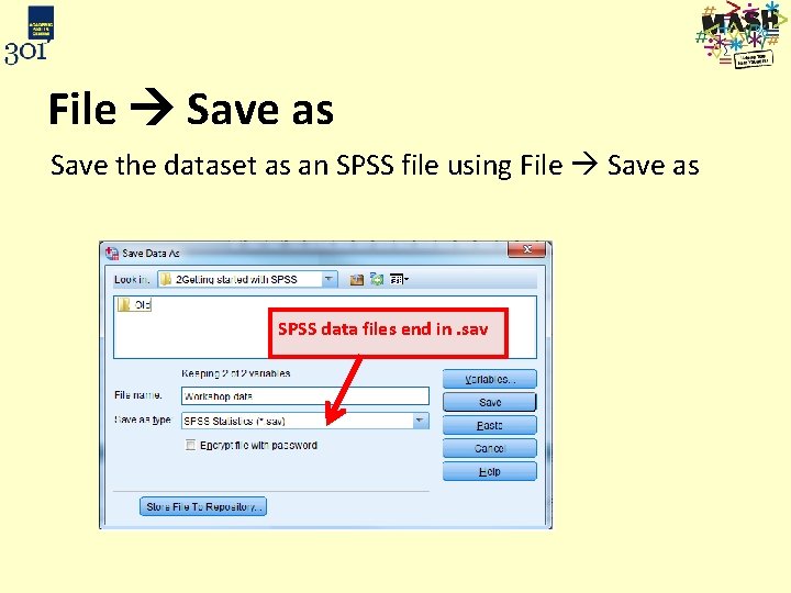 File Save as Save the dataset as an SPSS file using File Save as