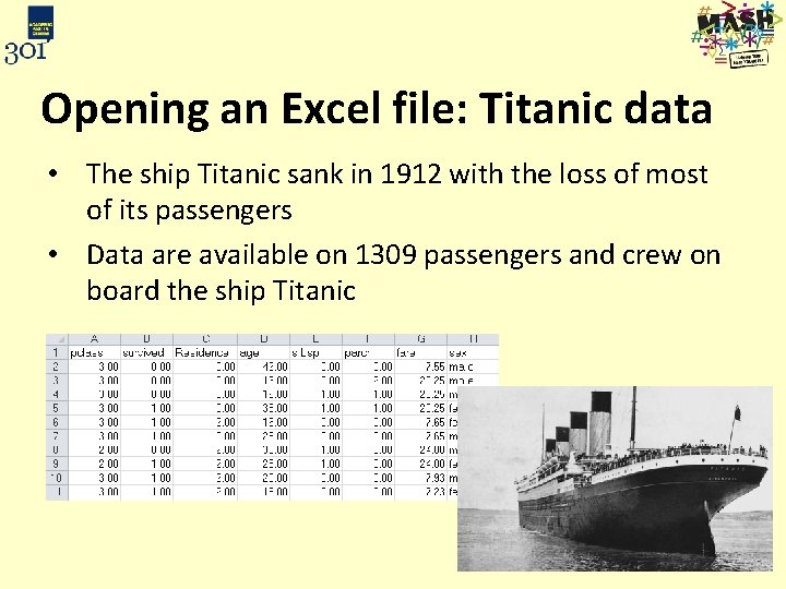 Opening an Excel file: Titanic data • The ship Titanic sank in 1912 with