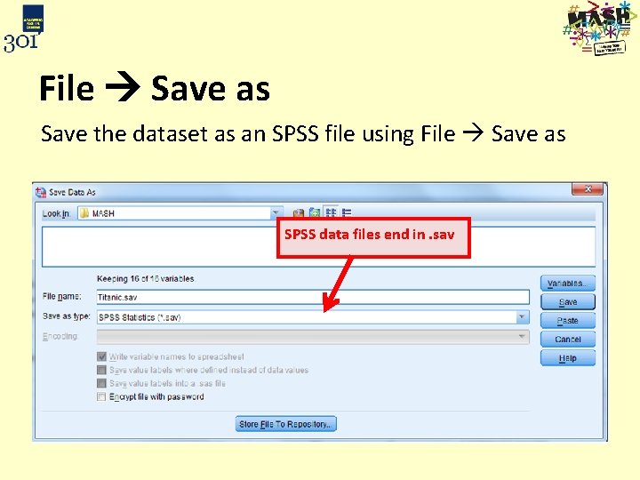 File Save as Save the dataset as an SPSS file using File Save as
