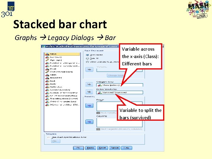 Stacked bar chart Graphs Legacy Dialogs Bar Variable across the x-axis (Class): Different bars