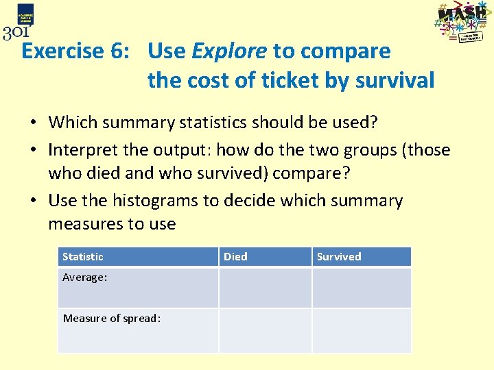 Exercise 6: Use Explore to compare the cost of ticket by survival • Which