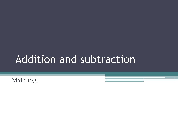 Addition and subtraction Math 123 