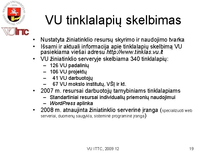 VU tinklalapių skelbimas • Nustatyta žiniatinklio resursų skyrimo ir naudojimo tvarka • Išsami ir
