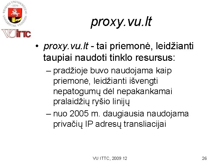 proxy. vu. lt • proxy. vu. lt - tai priemonė, leidžianti taupiai naudoti tinklo