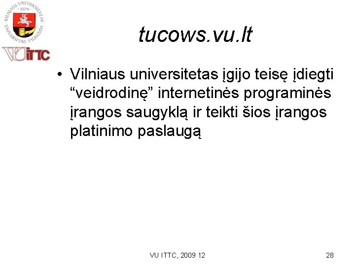 tucows. vu. lt • Vilniaus universitetas įgijo teisę įdiegti “veidrodinę” internetinės programinės įrangos saugyklą