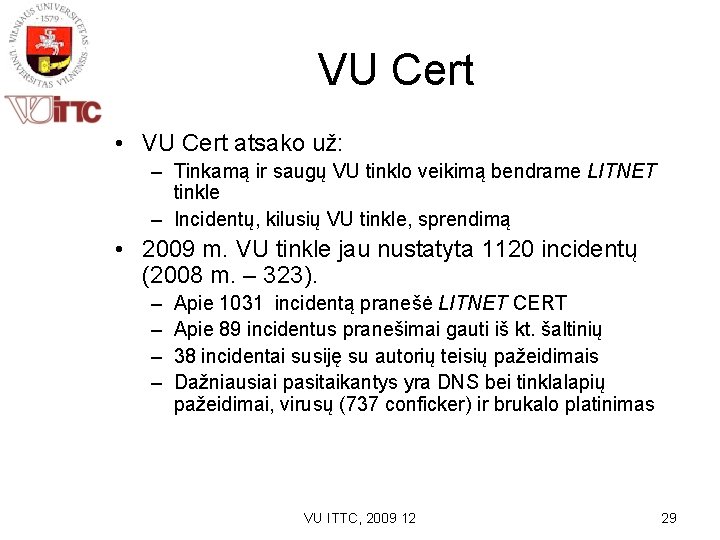 VU Cert • VU Cert atsako už: – Tinkamą ir saugų VU tinklo veikimą