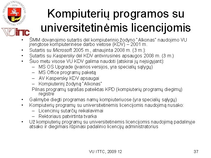 Kompiuterių programos su universitetinėmis licencijomis • • ŠMM dovanojimo sutartis dėl kompiuterinio žodyno “Alkonas”