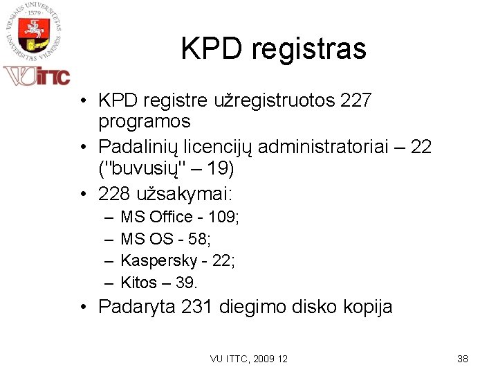 KPD registras • KPD registre užregistruotos 227 programos • Padalinių licencijų administratoriai – 22