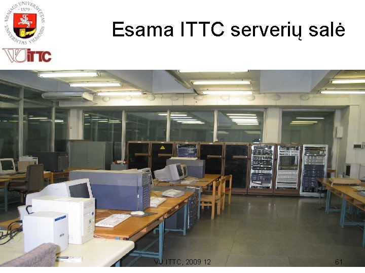  Esama ITTC serverių salė VU ITTC, 2009 12 61 