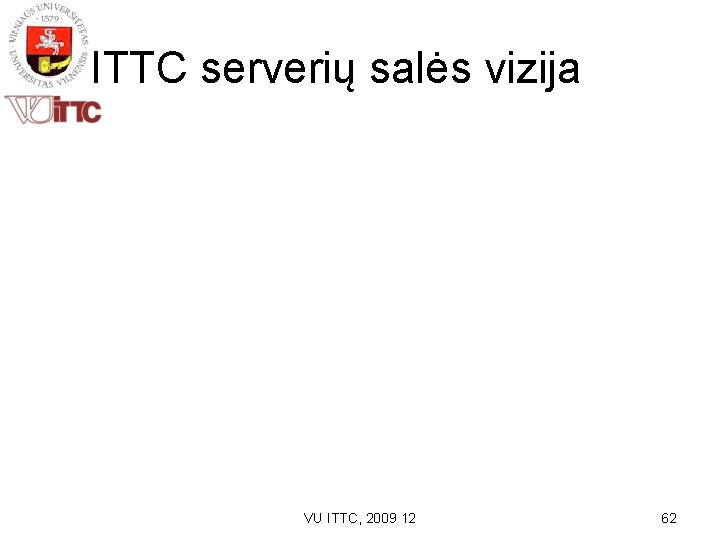  ITTC serverių salės vizija VU ITTC, 2009 12 62 