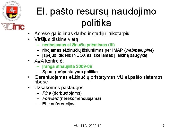 El. pašto resursų naudojimo politika • Adreso galiojimas darbo ir studijų laikotarpiui • Viršijus