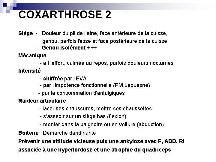 COXARTHROSE 2 Siège - Douleur du pli de l’aine, face antérieure de la cuisse,