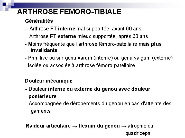 ARTHROSE FEMORO-TIBIALE Généralités - Arthrose FT interne mal supportée, avant 60 ans Arthrose FT