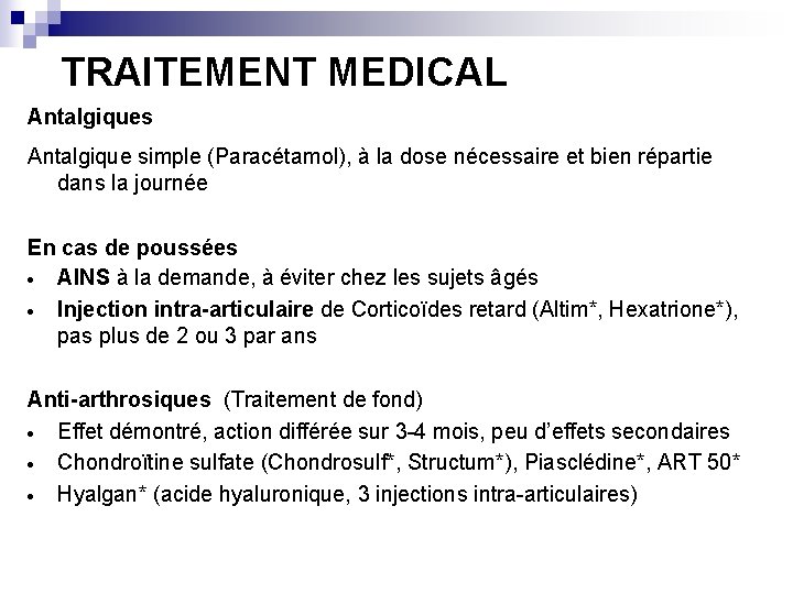 TRAITEMENT MEDICAL Antalgiques Antalgique simple (Paracétamol), à la dose nécessaire et bien répartie dans