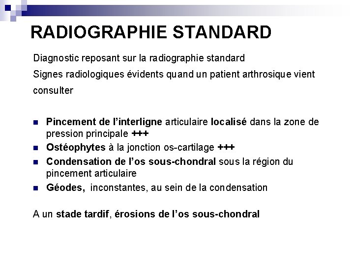 RADIOGRAPHIE STANDARD Diagnostic reposant sur la radiographie standard Signes radiologiques évidents quand un patient