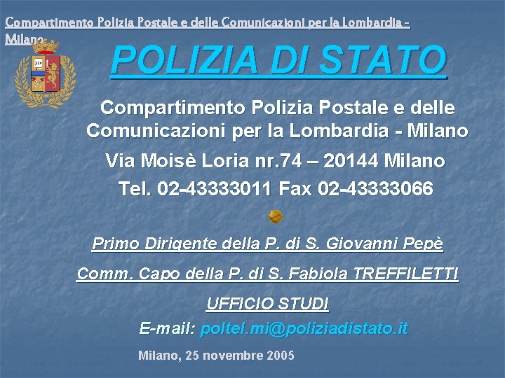 Compartimento Polizia Postale e delle Comunicazioni per la Lombardia Milano POLIZIA DI STATO Compartimento