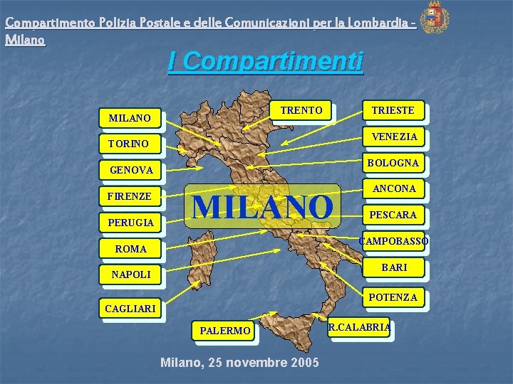 Compartimento Polizia Postale e delle Comunicazioni per la Lombardia Milano I Compartimenti TRENTO MILANO