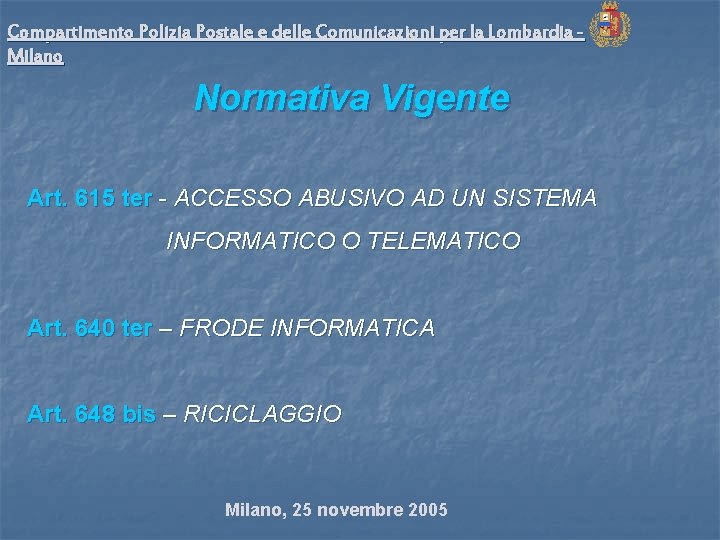 Compartimento Polizia Postale e delle Comunicazioni per la Lombardia Milano Normativa Vigente Art. 615