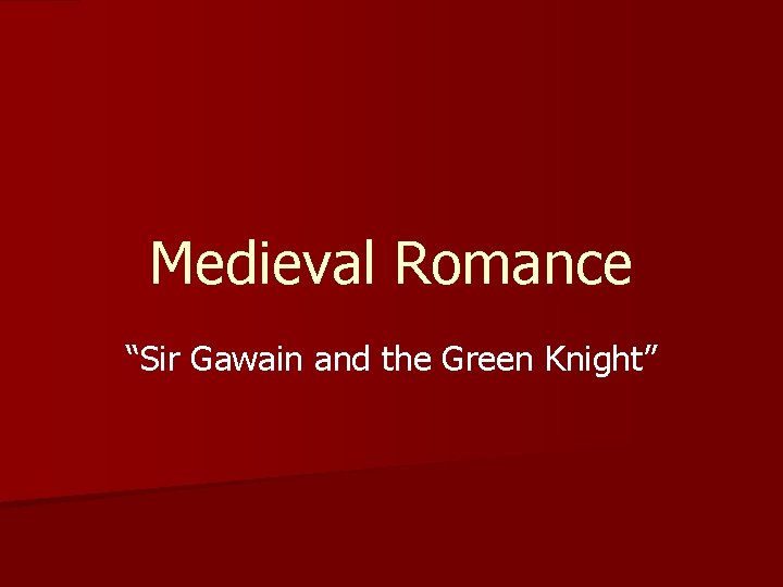 Medieval Romance “Sir Gawain and the Green Knight” 