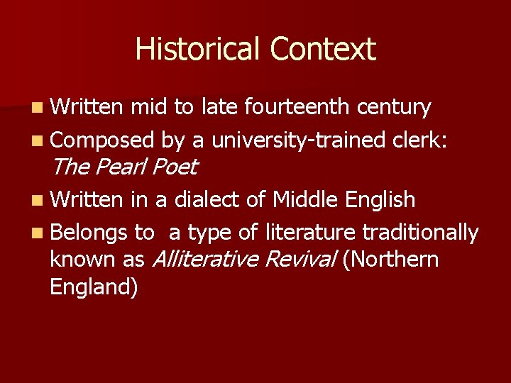 Historical Context n Written mid to late fourteenth century n Composed by a university-trained