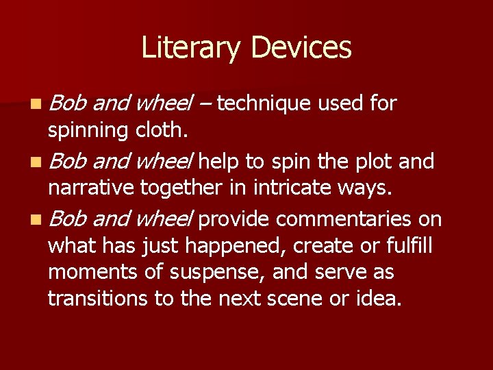 Literary Devices n Bob and wheel – technique used for n Bob and wheel