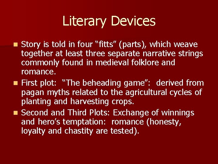 Literary Devices Story is told in four “fitts” (parts), which weave together at least