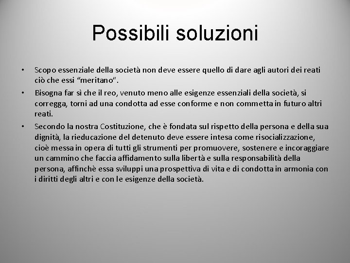 Possibili soluzioni • • • Scopo essenziale della società non deve essere quello di