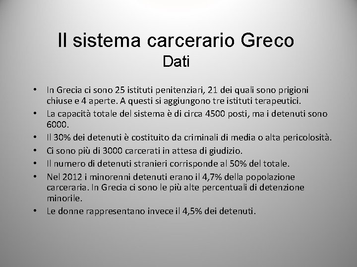 Il sistema carcerario Greco Dati • In Grecia ci sono 25 istituti penitenziari, 21