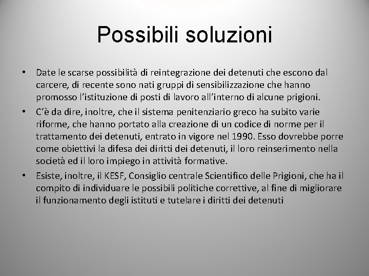 Possibili soluzioni • Date le scarse possibilità di reintegrazione dei detenuti che escono dal