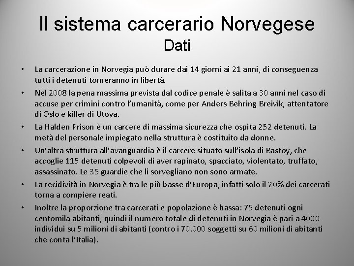 Il sistema carcerario Norvegese Dati • • • La carcerazione in Norvegia può durare