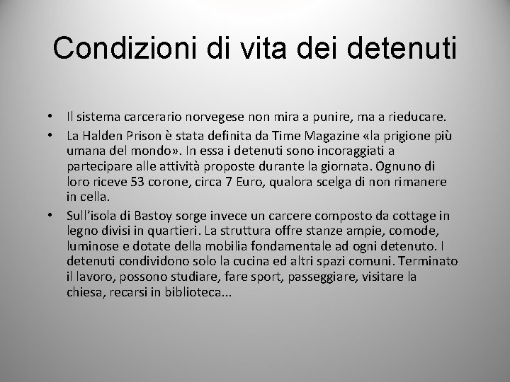 Condizioni di vita dei detenuti • Il sistema carcerario norvegese non mira a punire,