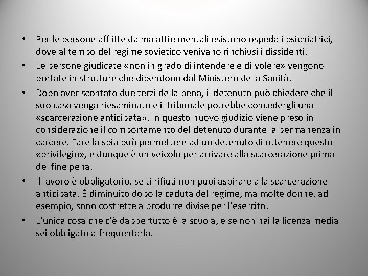  • Per le persone afflitte da malattie mentali esistono ospedali psichiatrici, dove al