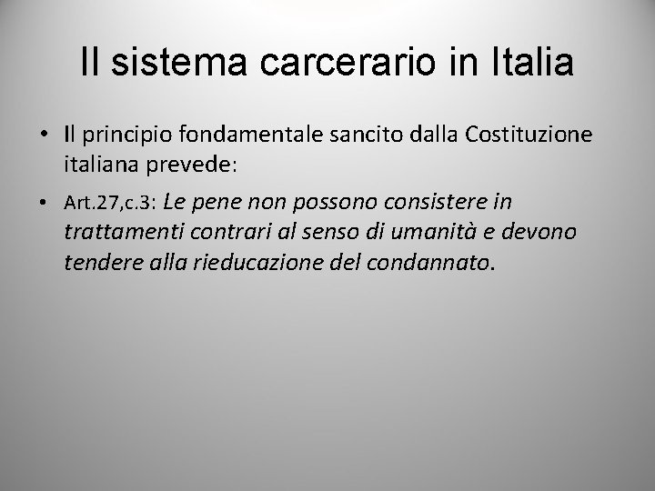 Il sistema carcerario in Italia • Il principio fondamentale sancito dalla Costituzione italiana prevede: