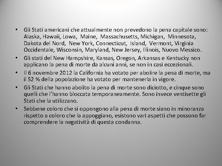  • Gli Stati americani che attualmente non prevedono la pena capitale sono: Alaska,