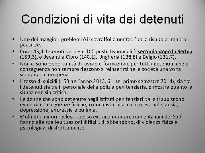 Condizioni di vita dei detenuti • Uno dei maggiori problemi è il sovraffollamento: l’Italia