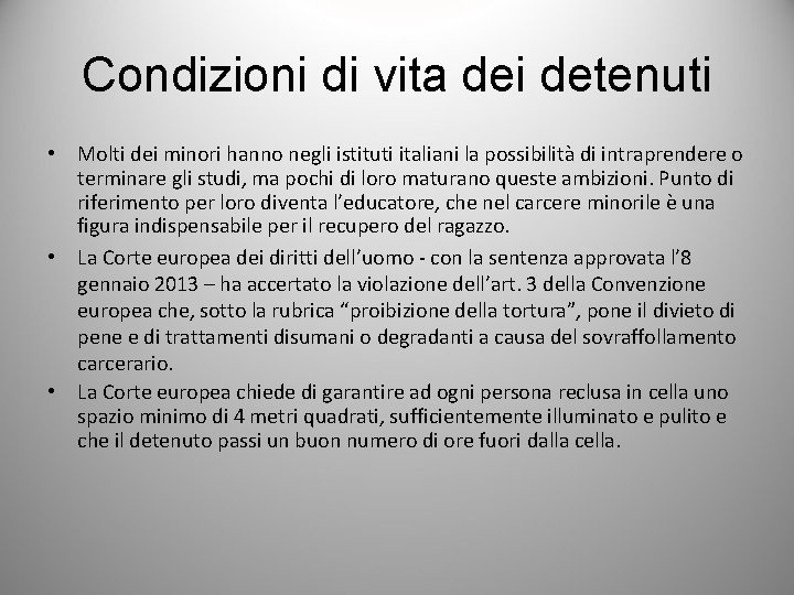 Condizioni di vita dei detenuti • Molti dei minori hanno negli istituti italiani la