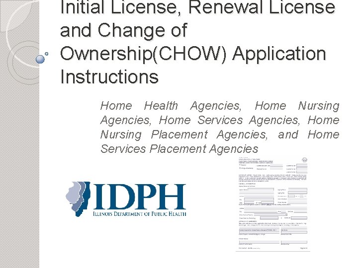 Initial License, Renewal License and Change of Ownership(CHOW) Application Instructions Home Health Agencies, Home