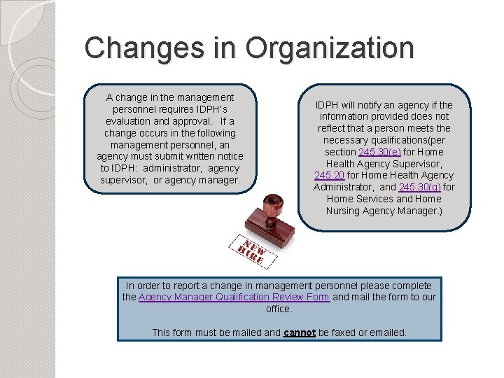 Changes in Organization A change in the management personnel requires IDPH’s evaluation and approval.