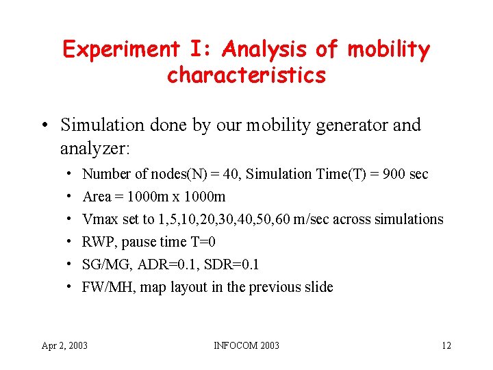 Experiment I: Analysis of mobility characteristics • Simulation done by our mobility generator and