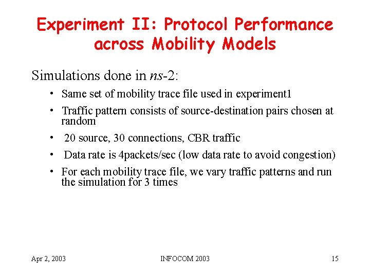 Experiment II: Protocol Performance across Mobility Models Simulations done in ns-2: • Same set