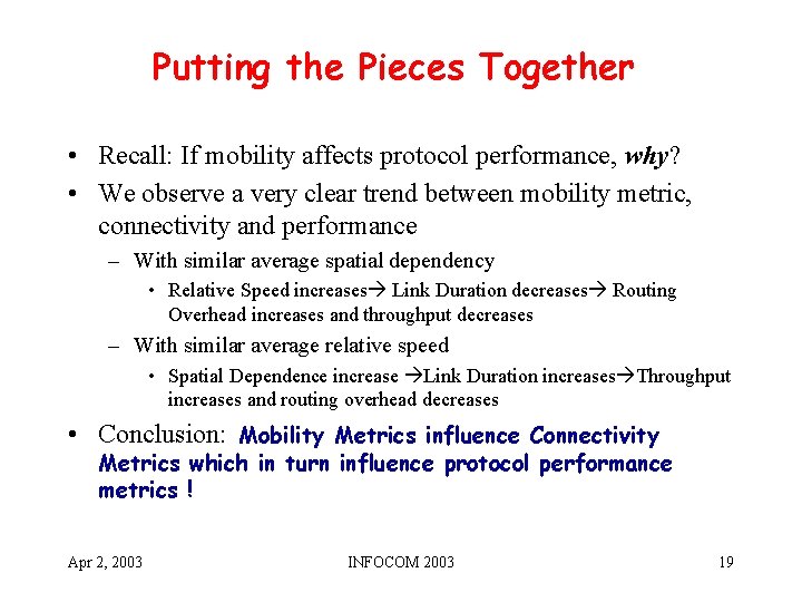 Putting the Pieces Together • Recall: If mobility affects protocol performance, why? • We