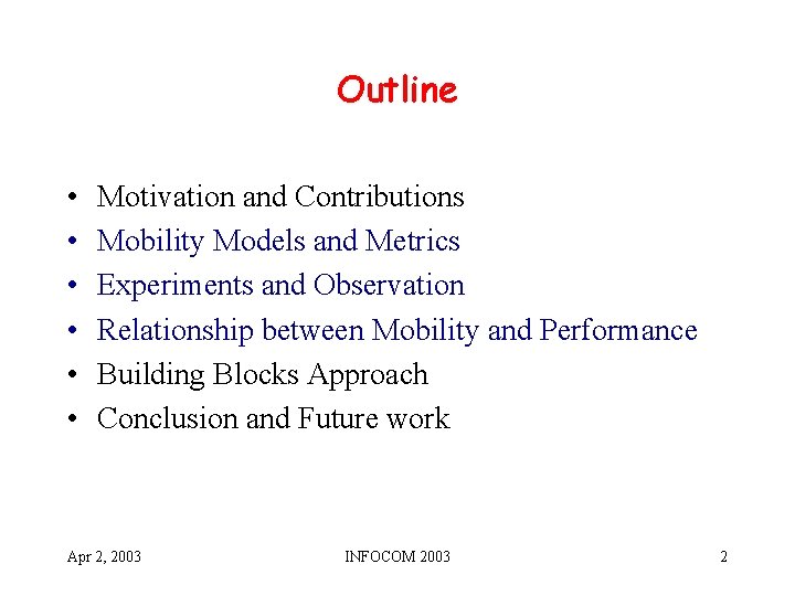 Outline • • • Motivation and Contributions Mobility Models and Metrics Experiments and Observation