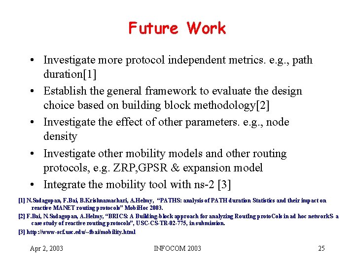 Future Work • Investigate more protocol independent metrics. e. g. , path duration[1] •