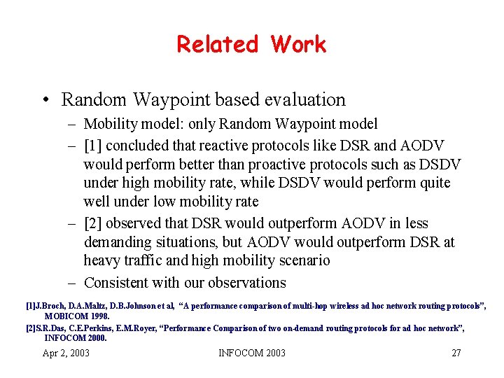 Related Work • Random Waypoint based evaluation – Mobility model: only Random Waypoint model