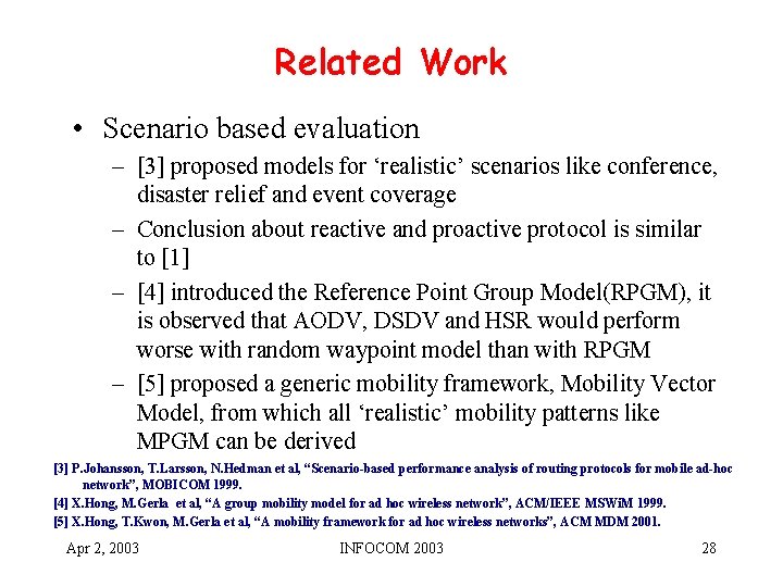 Related Work • Scenario based evaluation – [3] proposed models for ‘realistic’ scenarios like