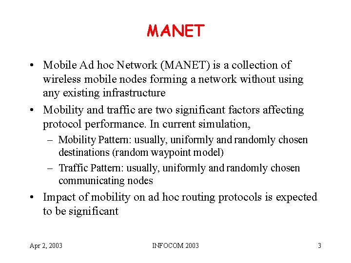 MANET • Mobile Ad hoc Network (MANET) is a collection of wireless mobile nodes