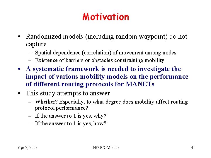 Motivation • Randomized models (including random waypoint) do not capture – Spatial dependence (correlation)