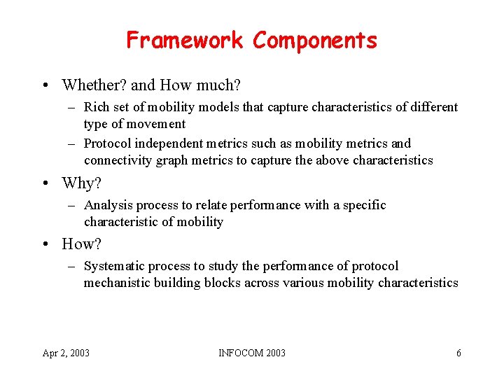 Framework Components • Whether? and How much? – Rich set of mobility models that