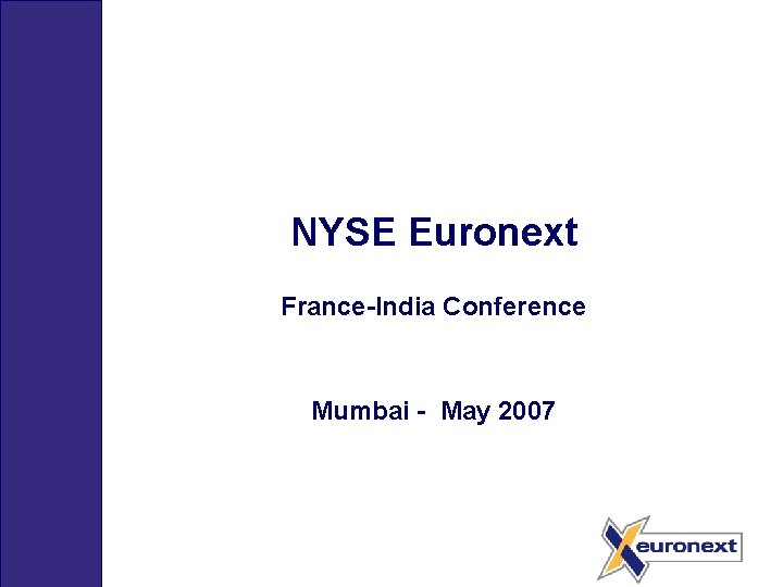 NYSE Euronext France-India Conference Mumbai - May 2007 